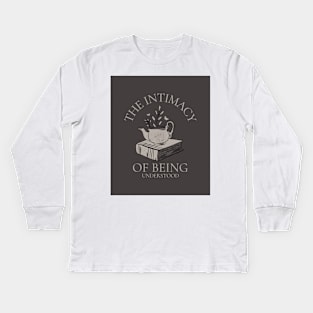 The Intimacy Of Being Understood Kids Long Sleeve T-Shirt